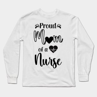 Proud Mom of a Nurse Long Sleeve T-Shirt